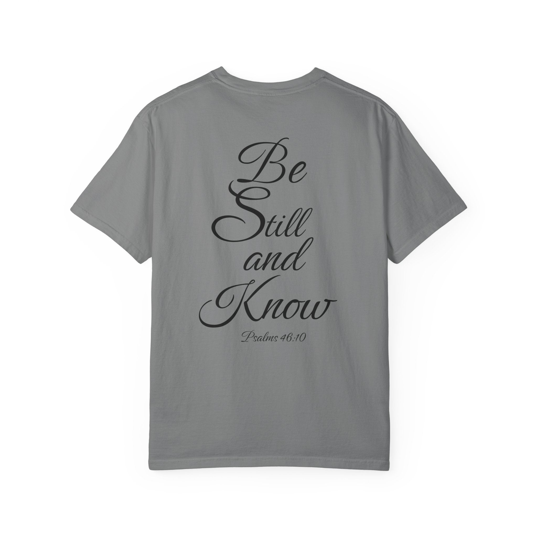 "Be Still and Know"  Tee