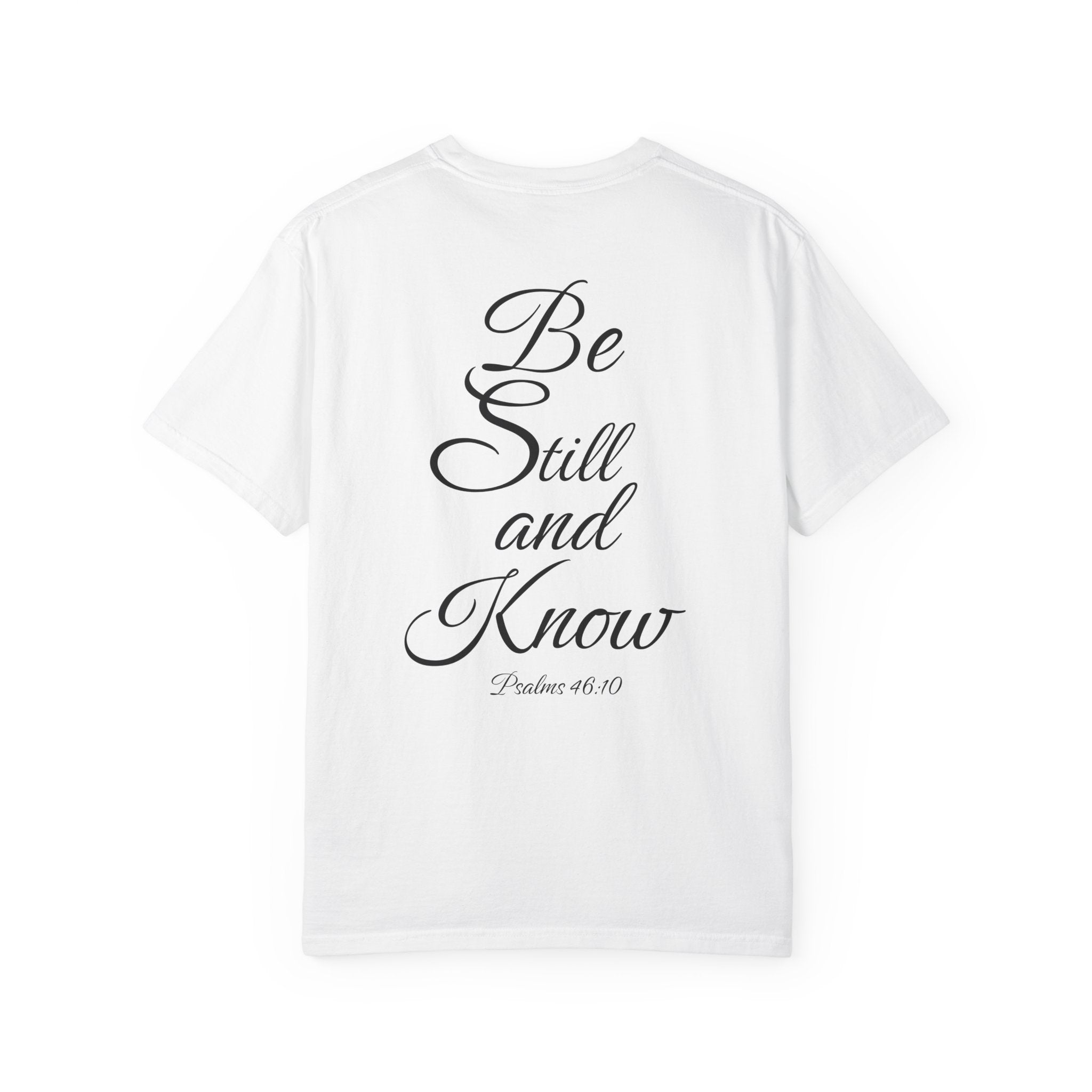 "Be Still and Know"  Tee